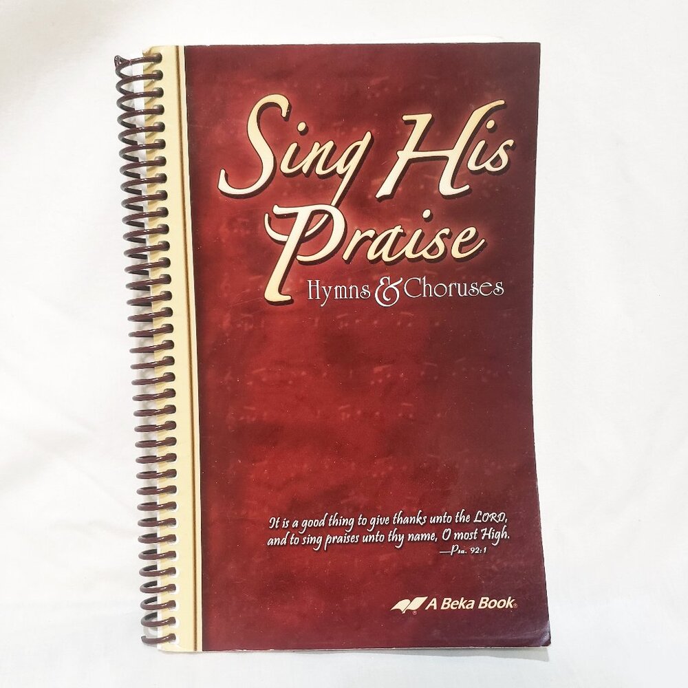 ABeka Sing His Praise Hymnal Hymns & Choruses 2013 Grade 5 - 12